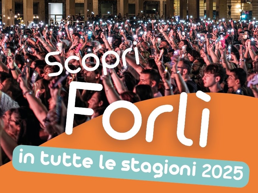 Scopri Forlì in tutte le stagioni 2025 - Prossimi eventi