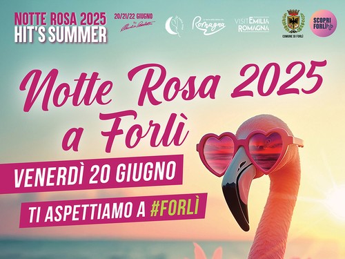 Notte Rosa 20 / 21 giugno 2025 a Forlì – HIT S SUMMER 