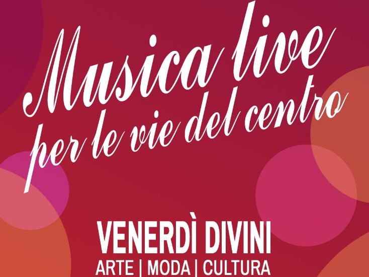 Musica live per le vie del centro - Venerdì Divini e vetrine